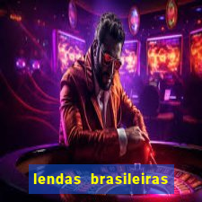 lendas brasileiras desconhecidas do folclore